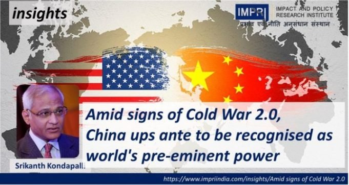 Amid signs of Cold War 2.0, China ups ante to be recognised as world’s pre-eminent power – IMPRI Impact and Policy Research Institute Amid signs of Cold War 2.0, China ups ante to be recognised as world’s pre-eminent power - IMPRI Impact and Policy Research Institute