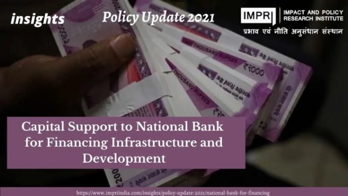 Capital Support to National Bank for Financing Infrastructure and Development – Policy Update 2021 – IMPRI Impact and Policy Research Institute Capital Support to National Bank for Financing Infrastructure and Development – Policy Update 2021 - IMPRI Impact and Policy Research Institute