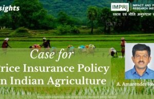 Case for Price Insurance Policy in Indian Agriculture – IMPRI Impact and Policy Research Institute Case for Price Insurance Policy in Indian Agriculture - IMPRI Impact and Policy Research Institute