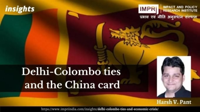 Delhi-Colombo ties and the China card – IMPRI Impact and Policy Research Institute Delhi-Colombo ties and the China card - IMPRI Impact and Policy Research Institute