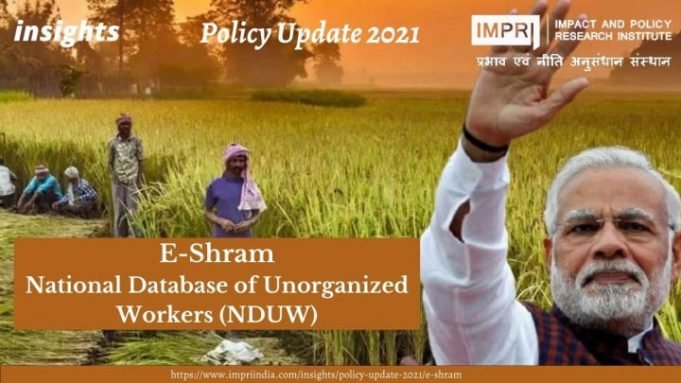 E-Shram: National Database of Unorganized Workers (NDUW) – Policy Update 2021 – IMPRI Impact and Policy Research Institute E-Shram: National Database of Unorganized Workers (NDUW) – Policy Update 2021 - IMPRI Impact and Policy Research Institute