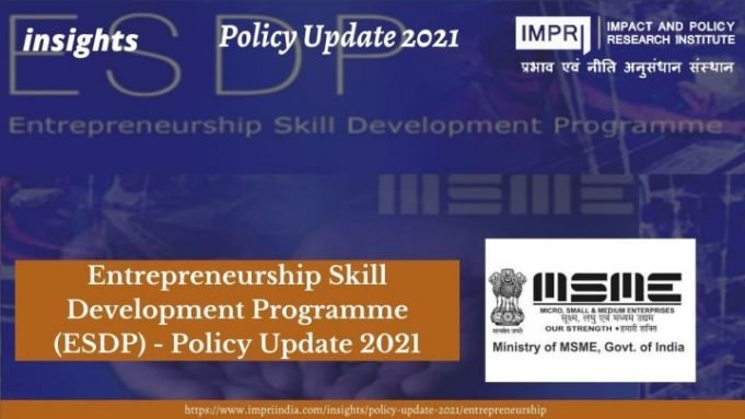 Entrepreneurship Skill Development Programme (ESDP) – Policy Update 2021 – IMPRI Impact and Policy Research Institute Entrepreneurship Skill Development Programme (ESDP) – Policy Update 2021 - IMPRI Impact and Policy Research Institute