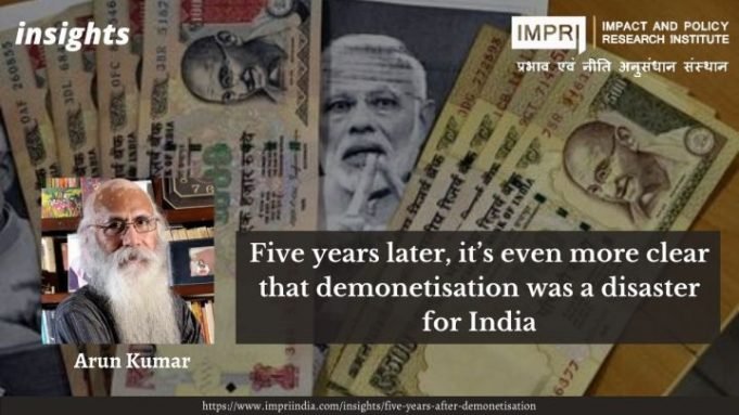 Five years later, it’s even more clear that demonetisation was a disaster for India – IMPRI Impact and Policy Research Institute Five years later, it’s even more clear that demonetisation was a disaster for India - IMPRI Impact and Policy Research Institute