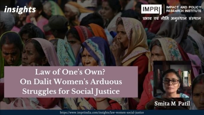 Law of One’s Own? On Dalit Women’s Arduous Struggles for Social Justice – IMPRI Impact and Policy Research Institute Law of One’s Own? On Dalit Women’s Arduous Struggles for Social Justice - IMPRI Impact and Policy Research Institute