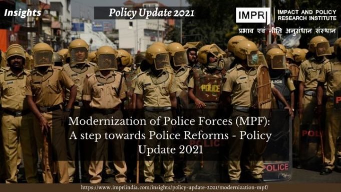 Modernization of Police Forces (MPF): A step towards Police Reforms – Policy Update 2021 – IMPRI Impact and Policy Research Institute Modernization of Police Forces (MPF): A step towards Police Reforms – Policy Update 2021 - IMPRI Impact and Policy Research Institute