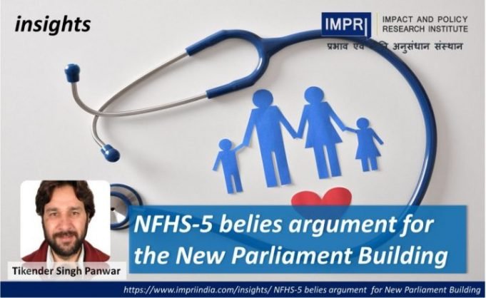 NFHS-5 belies argument for the New Parliament Building – IMPRI Impact and Policy Research Institute NFHS-5 belies argument for the New Parliament Building - IMPRI Impact and Policy Research Institute