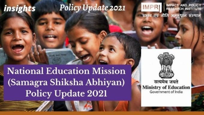 National Education Mission (Samagra Shiksha Scheme) – Policy Update 2021 – IMPRI Impact and Policy Research Institute National Education Mission (Samagra Shiksha Scheme) – Policy Update 2021 - IMPRI Impact and Policy Research Institute
