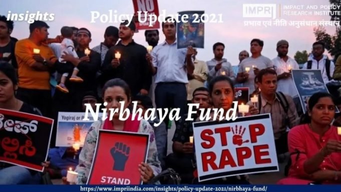 Nirbhaya Fund- Policy Update 2021 – IMPRI Impact and Policy Research Institute Nirbhaya Fund- Policy Update 2021 - IMPRI Impact and Policy Research Institute