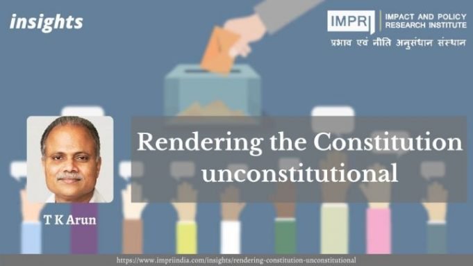 Rendering the Constitution unconstitutional – IMPRI Impact and Policy Research Institute Rendering the Constitution unconstitutional - IMPRI Impact and Policy Research Institute
