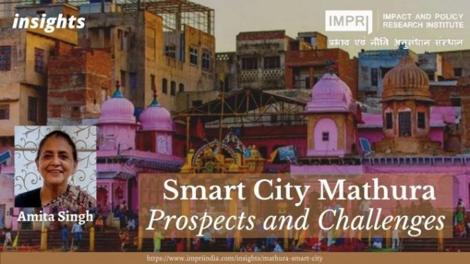 Smart City Mathura: Prospects and Challenges – IMPRI Impact and Policy Research Institute Smart City Mathura: Prospects and Challenges - IMPRI Impact and Policy Research Institute