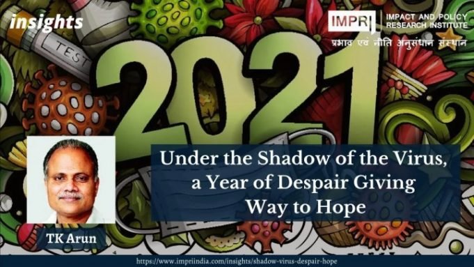 Under the Shadow of the Virus, a Year of Despair Giving Way to Hope – IMPRI Impact and Policy Research Institute Under the Shadow of the Virus, a Year of Despair Giving Way to Hope - IMPRI Impact and Policy Research Institute