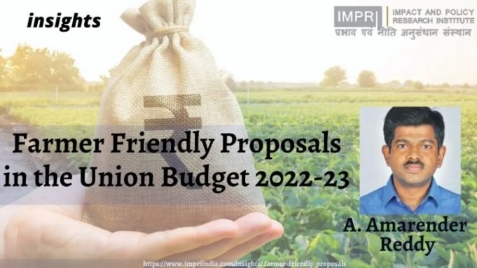 Farmer Friendly Proposals in the Union Budget 2022-23 – IMPRI Impact and Policy Research Institute Farmer Friendly Proposals in the Union Budget 2022-23 - IMPRI Impact and Policy Research Institute