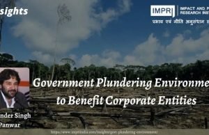 Government Plundering Environment to Benefit Corporate Entities – IMPRI Impact and Policy Research Institute Government Plundering Environment to Benefit Corporate Entities - IMPRI Impact and Policy Research Institute