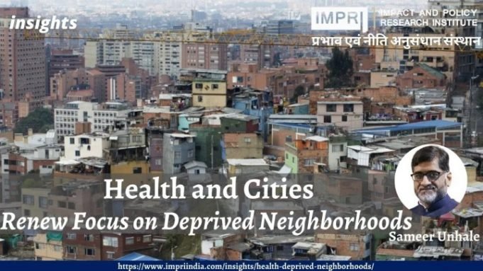 Health and Cities: Renew Focus on Deprived Neighbourhoods – IMPRI Impact and Policy Research Institute Health and Cities: Renew Focus on Deprived Neighbourhoods - IMPRI Impact and Policy Research Institute