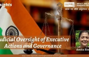 Judicial Oversight of Executive Actions and Governance – IMPRI Impact and Policy Research Institute Judicial Oversight of Executive Actions and Governance - IMPRI Impact and Policy Research Institute