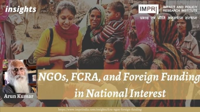NGOs, FCRA, and Foreign Funding in National Interest – IMPRI Impact and Policy Research Institute NGOs, FCRA, and Foreign Funding in National Interest - IMPRI Impact and Policy Research Institute