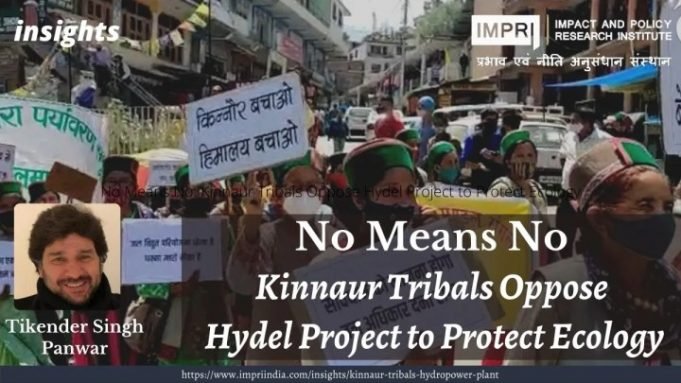 No Means No: Kinnaur Tribals Oppose Hydel Project to Protect Ecology – IMPRI Impact and Policy Research Institute No Means No: Kinnaur Tribals Oppose Hydel Project to Protect Ecology - IMPRI Impact and Policy Research Institute