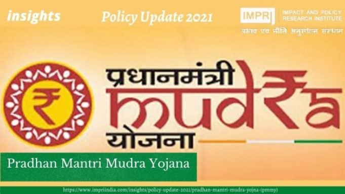 Pradhan Mantri Mudra Yojana (PMMY)-Policy Update 2021 – IMPRI Impact and Policy Research Institute Pradhan Mantri Mudra Yojna (PMMY)-Policy Update 2021 - IMPRI Impact and Policy Research Institute