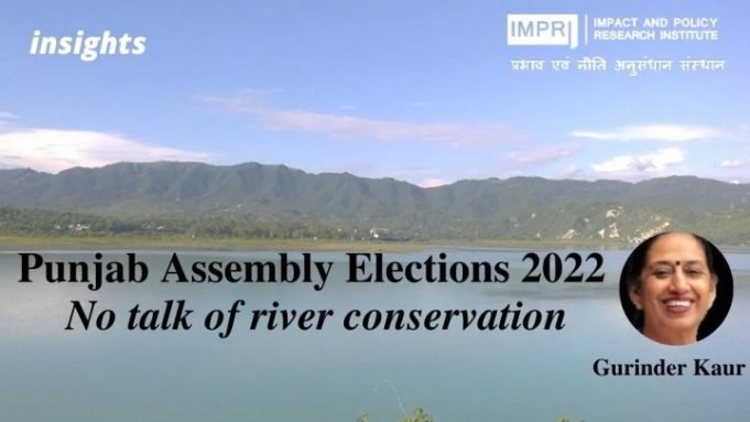 Punjab Assembly Elections 2022: No talk of river conservation – IMPRI Impact and Policy Research Institute Punjab Assembly Elections 2022: No talk of river conservation - IMPRI Impact and Policy Research Institute