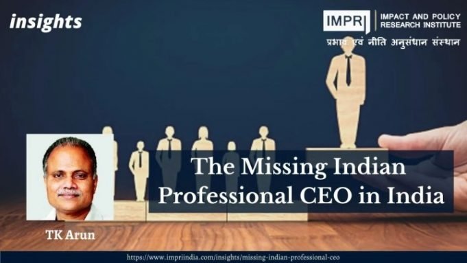 The Missing Indian Professional CEO in India – IMPRI Impact and Policy Research Institute The Missing Indian Professional CEO in India - IMPRI Impact and Policy Research Institute