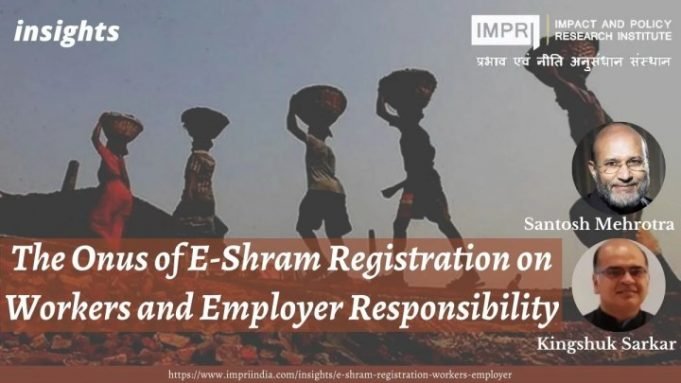 The Onus of E-Shram Registration on Workers and Employer Responsibility – IMPRI Impact and Policy Research Institute The Onus of E-Shram Registration on Workers and Employer Responsibility - IMPRI Impact and Policy Research Institute