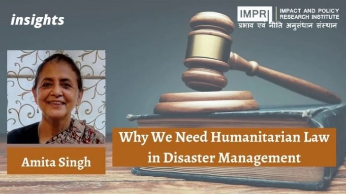 Why We Need Humanitarian Law in Disaster Management – IMPRI Impact and Policy Research Institute Why We Need Humanitarian Law in Disaster Management - IMPRI Impact and Policy Research Institute