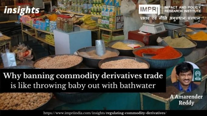 Why banning commodity derivatives trade is like throwing baby out with bathwater – IMPRI Impact and Policy Research Institute Why banning commodity derivatives trade is like throwing baby out with bathwater - IMPRI Impact and Policy Research Institute