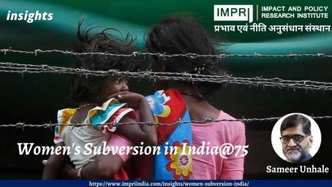 Women’s Subversion In India@75 – IMPRI Impact and Policy Research Institute Women’s Subversion In India@75 - IMPRI Impact and Policy Research Institute