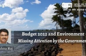 Budget 2022 and Environment: Missing Attention by the Government – IMPRI Impact and Policy Research Institute Budget 2022 and Environment: Missing Attention by the Government - IMPRI Impact and Policy Research Institute