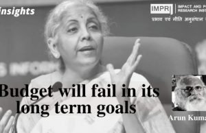 Budget will fail in its long term goals – IMPRI Impact and Policy Research Institute Budget will fail in its long term goals - IMPRI Impact and Policy Research Institute