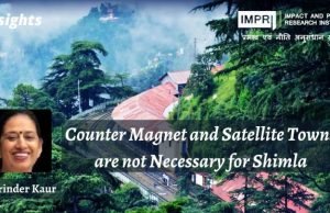 Counter Magnet and Satellite Towns are not Necessary for Shimla – IMPRI Impact and Policy Research Institute Counter Magnet and Satellite Towns are not Necessary for Shimla - IMPRI Impact and Policy Research Institute