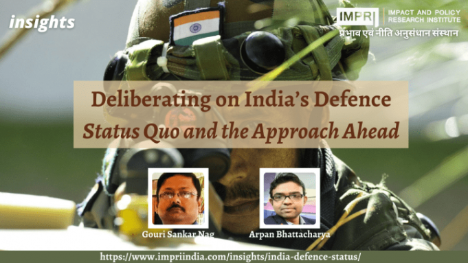 Deliberating on India’s Defence: Status Quo and the Approach Ahead – IMPRI Impact and Policy Research Institute Deliberating on India’s Defence: Status Quo and the Approach Ahead - IMPRI Impact and Policy Research Institute