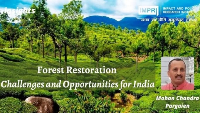 Forest Restoration Challenges and Opportunities for India – IMPRI Impact and Policy Research Institute Forest Restoration Challenges and Opportunities for India - IMPRI Impact and Policy Research Institute