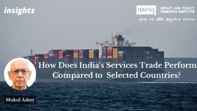 How Does India’s Services Trade Perform Compared to Selected Countries? – IMPRI Impact and Policy Research Institute How Does India’s Services Trade Perform Compared to Selected Countries? - IMPRI Impact and Policy Research Institute