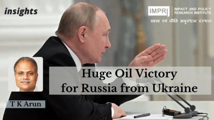 Huge Oil Victory for Russia from Ukraine – IMPRI Impact and Policy Research Institute Huge Oil Victory for Russia from Ukraine - IMPRI Impact and Policy Research Institute