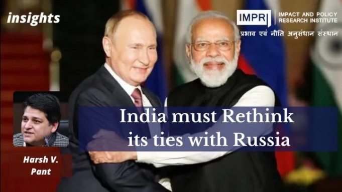 India must Rethink its ties with Russia – IMPRI Impact and Policy Research Institute India must Rethink its ties with Russia - IMPRI Impact and Policy Research Institute