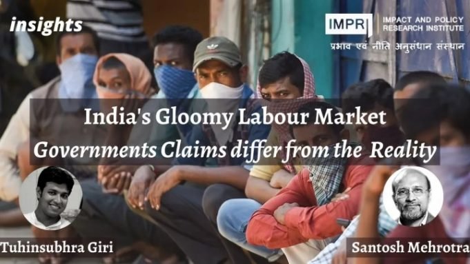India’s Gloomy Labor Market: Governments Claims differ from the Reality – IMPRI Impact and Policy Research Institute India’s Gloomy Labor Market: Governments Claims differ from the Reality - IMPRI Impact and Policy Research Institute
