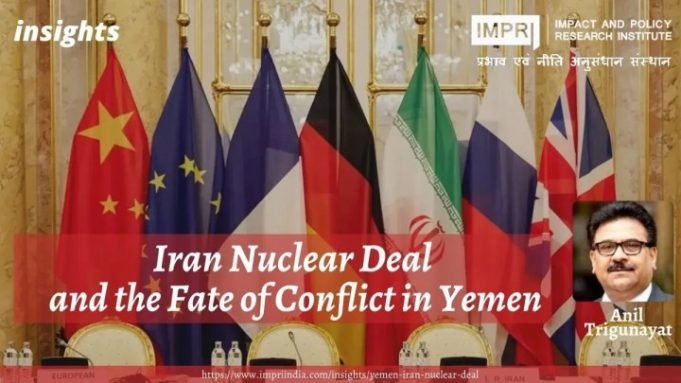 Iran Nuclear Deal and the Fate of Conflict in Yemen – IMPRI Impact and Policy Research Institute Iran Nuclear Deal and the Fate of Conflict in Yemen - IMPRI Impact and Policy Research Institute