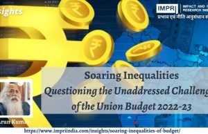 Souring Inequalities: Questioning the Unaddressed Challenges of the Union Budget 2022-23 – IMPRI Impact and Policy Research Institute Souring Inequalities: Questioning the Unaddressed Challenges of the Union Budget 2022-23 - IMPRI Impact and Policy Research Institute