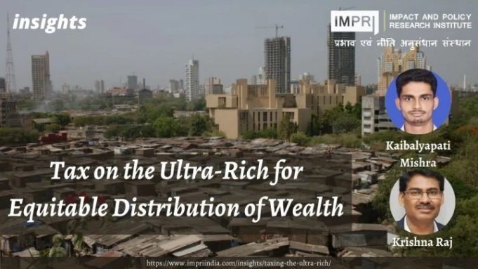Tax on the Ultra-Rich for Equitable Distribution of Wealth – IMPRI Impact and Policy Research Institute Tax on the Ultra-Rich for Equitable Distribution of Wealth - IMPRI Impact and Policy Research Institute