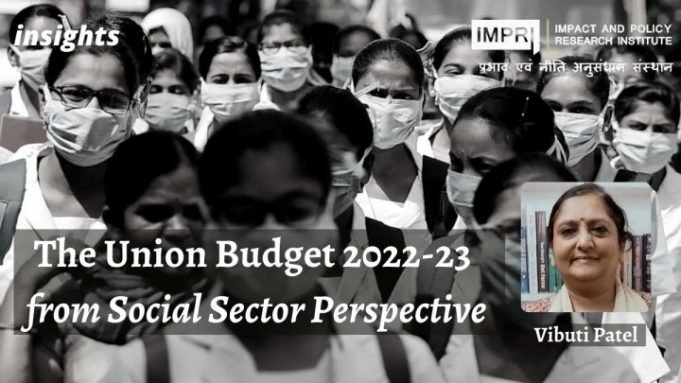 The Union Budget 2022-23 from Social Sector Perspective – IMPRI Impact and Policy Research Institute The Union Budget 2022-23 from Social Sector Perspective - IMPRI Impact and Policy Research Institute