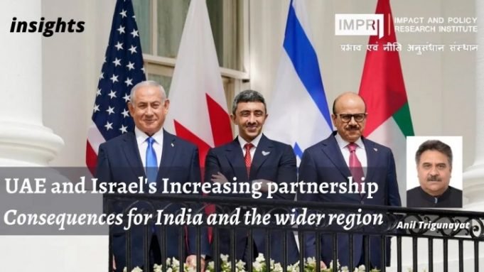 UAE and Israel’s Increasing partnership; Consequences for India and the wider region – IMPRI Impact and Policy Research Institute UAE and Israel’s Increasing partnership; Consequences for India and the wider region - IMPRI Impact and Policy Research Institute