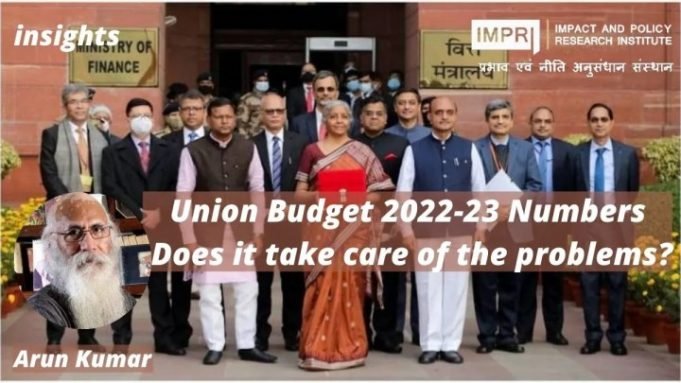 Union Budget 2022-23 Numbers: Does it take care of the Problems – IMPRI Impact and Policy Research Institute Union Budget 2022-23 Numbers: Does it take care of the Problems - IMPRI Impact and Policy Research Institute