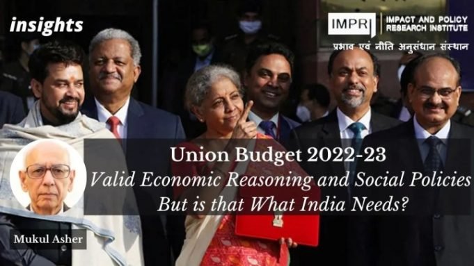 Union Budget 2022-23: Valid Economic Reasoning and Social Policies. But is that What India Needs? – IMPRI Impact and Policy Research Institute Union Budget 2022-23: Valid Economic Reasoning and Social Policies. But is that What India Needs? - IMPRI Impact and Policy Research Institute