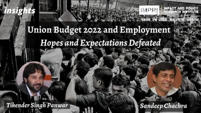 Union Budget 2022 and Employment: Hopes and Expectations Defeated – IMPRI Impact and Policy Research Institute Union Budget 2022 and Employment: Hopes and Expectations Defeated - IMPRI Impact and Policy Research Institute