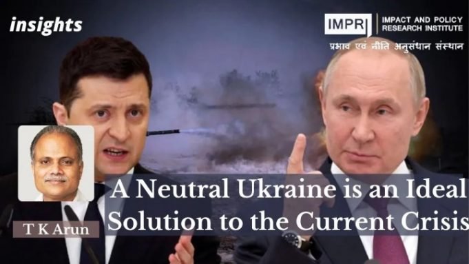 A Neutral Ukraine is an Ideal Solution to the Current Crisis – IMPRI Impact and Policy Research Institute A Neutral Ukraine is an Ideal Solution to the Current Crisis - IMPRI Impact and Policy Research Institute