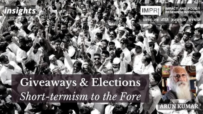 Giveaways & Elections: Short-termism to the Fore – IMPRI Impact and Policy Research Institute Giveaways & Elections: Short-termism to the Fore - IMPRI Impact and Policy Research Institute