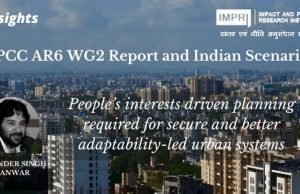 IPCC AR6 WG2 Report and Indian Scenario: People’s Interests Driven Planning Required for Secure and Better Adaptability-led Urban Systems – IMPRI Impact and Policy Research Institute IPCC AR6 WG2 Report and Indian Scenario: People’s Interests Driven Planning Required for Secure and Better Adaptability-led Urban Systems - IMPRI Impact and Policy Research Institute