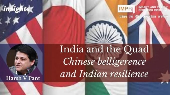 India and the Quad: Chinese belligerence and Indian resilience – IMPRI Impact and Policy Research Institute India and the Quad: Chinese belligerence and Indian resilience - IMPRI Impact and Policy Research Institute