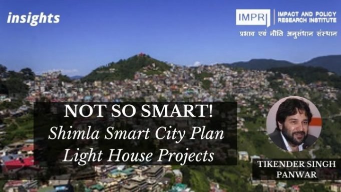 NOT SO SMART: Shimla Smart City Plan Light House Projects – IMPRI Impact and Policy Research Institute NOT SO SMART: Shimla Smart City Plan Light House Projects - IMPRI Impact and Policy Research Institute